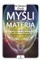 Myśli to materia. Szokujące odkrycia o tym, jak Twój mózg tworzy materialną rzeczywistość wyd. 2023 