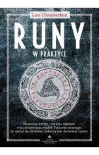 Runy w praktyce. Skuteczne wróżby i zaklęcia runiczne oraz interpretacja symboli Futharku starszego, by cieszyć się zdrowiem, miłością oraz dostatnim życiem 