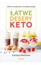 Łatwe desery keto. Zbiór przepisów na każdą okazję 