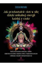 Jak przekształcić cień w siłę dzięki unikalnej energii każdej z czakr
