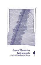 Życie przecięte opowieści pokolenia marca wyd. 3 