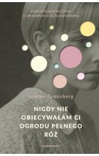 Nigdy nie obiecywałam ci ogrodu pełnego róż