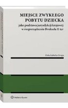 Miejsce zwykłego pobytu dziecka jako podstawa jurysdykcji krajowej w rozporządzeniu nr 2019 / 1111 (Br