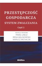 Przestępczość gospodarcza. System zwalczania. Część 2 