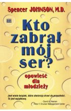 Kto zabrał mój ser? Opowieść dla młodzieży