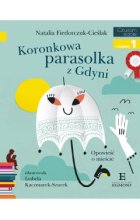 Koronkowa parasolka z Gdyni. Opowieść o mieście. Czytam sobie. Poziom 1
