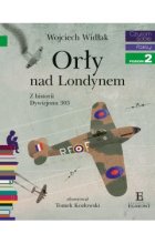 Orły nad Londynem. Z historii Dywizjonu 303. Czytam sobie. Poziom 2