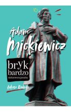 Adam Mickiewicz. Bryk bardzo niekonwencjonalny