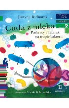 Cuda z mleka. Pankracy i Tatarak na tropie bakterii. Czytam sobie. Poziom 2