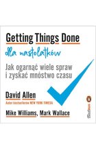Getting Things Done dla nastolatków. Jak ogarnąć wiele spraw i zyskać mnóstwo czasu 