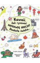 Kawaii Jak rysować naprawdę uroczo? Dookoła świata...