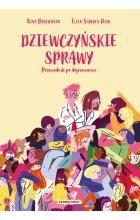 Dziewczyńskie sprawy. Przewodnik po dojrzewaniu 
