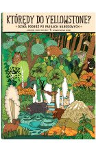 Którędy do Yellowstone? Dzika podróż po parkach narodowych wyd. 2023 