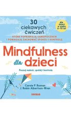 Mindfulness dla dzieci. Poczuj radość, spokój i kontrolę