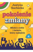 Pokolenie zmiany. Młodzi o sobie i świecie, który nadejdzie