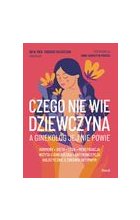 Czego nie wie dziewczyna, a ginekolog jej nie powie