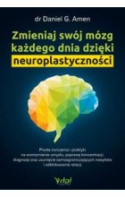 Zmieniaj swój mózg każdego dnia dzięki neuroplastyczności