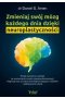 Zmieniaj swój mózg każdego dnia dzięki neuroplastyczności