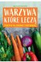 Warzywa które leczą wyd. 2023 