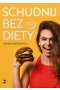 Schudnij bez diety życie bez liczenia kalorii wyd. 2024 