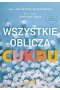 Wszystkie oblicza cukru