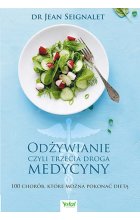 Odżywianie czyli trzecia medycyna. 100 chorób które można pokonać dietą 