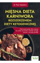 Mięsna dieta karniwora rozszerzeniem diety ketogenicznej. Wykorzystaj zasady diety mięsnej, by pozbyć się chorób, odzyskać energię, zdrowie i szczupłą sylwetkę wyd. 2023 