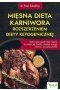 Mięsna dieta karniwora rozszerzeniem diety ketogenicznej. Wykorzystaj zasady diety mięsnej, by pozbyć się chorób, odzyskać energię, zdrowie i szczupłą sylwetkę wyd. 2023 