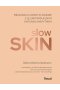 Slow skin.
