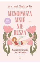 Menopauza mnie nie rusza. Jak ogarnąć zmianę i nie zwariować