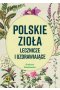 Polskie zioła lecznicze i uzdrawiające wyd. 2024 