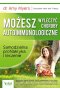 Możesz wyleczyć choroby autoimmunologiczne