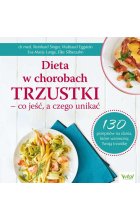 Dieta w chorobach trzustki – co jeść, a czego unikać.  130 przepisów na dania, które wzmocnią Twoją trzustkę wyd. 2022 