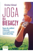 Joga dla biegaczy. Popraw siłę, mobilność i elastyczność oraz przyspiesz proces regeneracji po biegu 