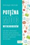 Potężna moc mitochondriów. Jak dieta, aktywność fizyczna i geny aktywują biochemię organizmu dając zdrowie i odporność na choroby 