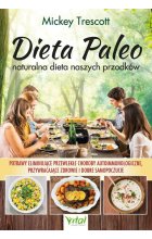 Dieta Paleo. naturalna dieta naszych przodków. Potrawy, dzięki którym poradzisz sobie z przewlekłymi chorobami autoimmunologicznymi, odzyskasz zdrowie i dobre samopoczucie 