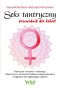 Seks tantryczny - przewodnik dla kobiet. Praktyczne ćwiczenia i medytacje, dzięki którym wzmocnisz kobiecą energię seksualną i osiągniesz stan głębokiego orgazmu 