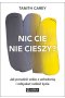Nic cię nie cieszy?