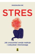 Stres. Jak zrozumieć swoje reakcje i odzyskać równowagę