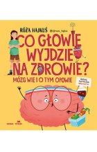 Co głowie wyjdzie na zdrowie? Mózg wie i o tym opowie