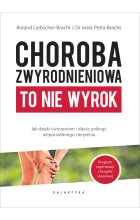 Choroba zwyrodnieniowa to nie wyrok. Jak poprzez ćwiczenia i dietę uniknąć niepotrzebnego cierpienia. 