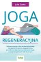 Joga regeneracyjna. Wybrane pozycje, które skutecznie pomogą zmniejszyć ból pleców, złagodzić stres, prawidłowo oddychać, by zwiększyć energię, a nawet przygotować ciało do porodu 