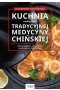 Kuchnia według zasad Tradycyjnej Medycyny Chińskiej. Zdrowe jedzenie, zdrowe życie w uzdrawianiu holistycznym 