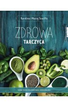 Zdrowa tarczyca. Twoja droga do równowagi hormonalnej 