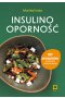 Insulinooporność. 80 przepisów na pyszne i zdrowe dania 