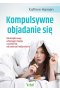 Kompulsywne objadanie się. Jak dzięki mocy własnego mózgu uwolnić się od zaburzeń odżywiania wyd. 2021 