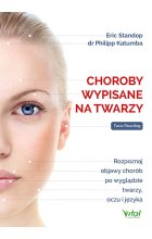 Choroby wypisane na twarzy. Rozpoznaj objawy chorób po wyglądzie twarzy, oczu i języka wyd. 2024 