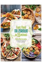 Fast Food na zdrowo w 15 minut 