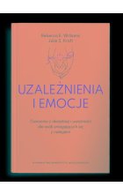 Uzależnienia i emocje Ćwiczenia z akceptacji i uważności dla osób zmagających się z nałogiem