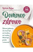Domowo zdrowo Zdrowe jedzenie nie musi być ani trudne, ani nudne. Może być proste i smaczne!